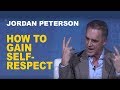Jordan Peterson: How to Gain Self-Respect
