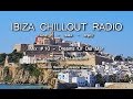 Ibiza Chillout Radio - Mix # 10 Dreams Of Del Mar ...