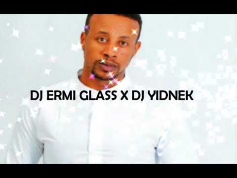Lij Micheal  Satenaw DJ ERMI GLASS X DJ YIDNEK REGGAETONE MIX