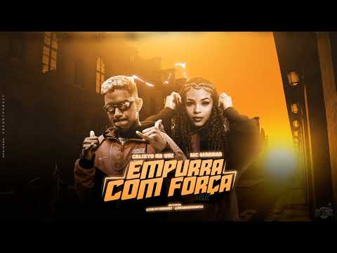 CALIXTO NA VOZ E MC MARSHA - EMPURRA COM FORÇA (Prod. Primo No Beat)