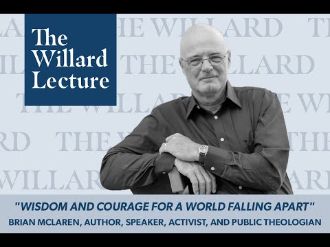 The Willard Lecture 2024 | Brian McLaren "Wisdom and Courage for a World Falling Apart"