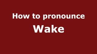 How to pronounce Wake