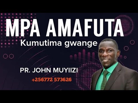 MPA AMAFUTA BY PR. JOHN MUYIIZI