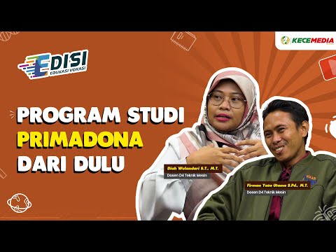 EDISI: Program Studi Primadona dari Dulu  - Program Studi D4 Teknik Mesin UNESA