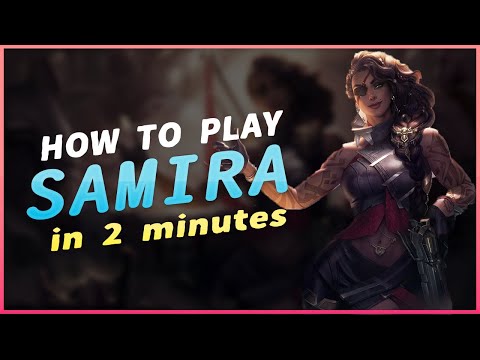 How to play Samira in 2 minutes - Tips, tricks and combos.