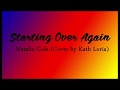 STARTING OVER AGAIN - Cover by Kath Loria (Lyrics Video)