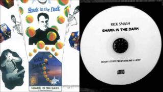 Rick Smash - Shark in the Dark - NEW RELEASE 2017