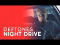 Late Night Drive With Deftones
