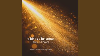 This Is Christmas (Jesus Came)