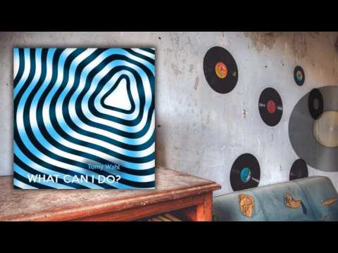 Tomy Wahl - What Can I Do (Original Mix)
