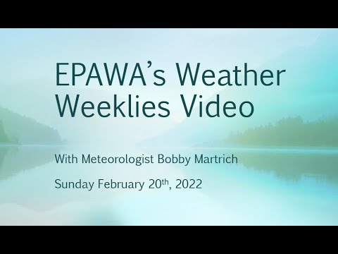 Weather Weeklies Sunday February 20th, 2022