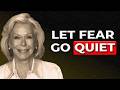 Listen Until the Fear Inside You Finally Becomes Quiet | Louise Hay