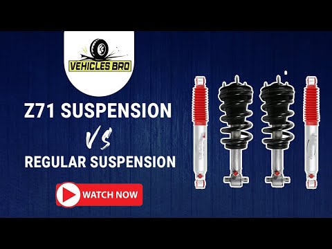 Know 5 Major Differences Of Z71 Suspension Vs Regular Suspension