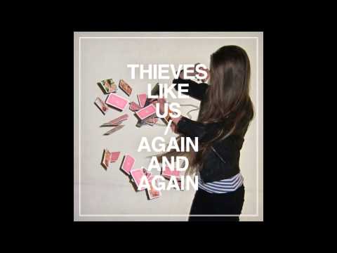 Thieves Like Us - Again and Again [FULL ALBUM]