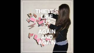 Thieves Like Us - Again and Again [FULL ALBUM]