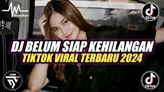 Download lagu DJ BELUM SIAP KEHILANGAN REMIX FULL BASS ♫ TIKTOK VIRAL TERBARU 2024 mp3