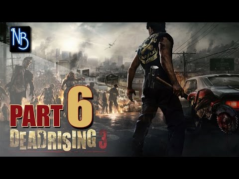Dead Rising 3 Apocalypse Edition Walkthrough Part 6 (No Commentary)