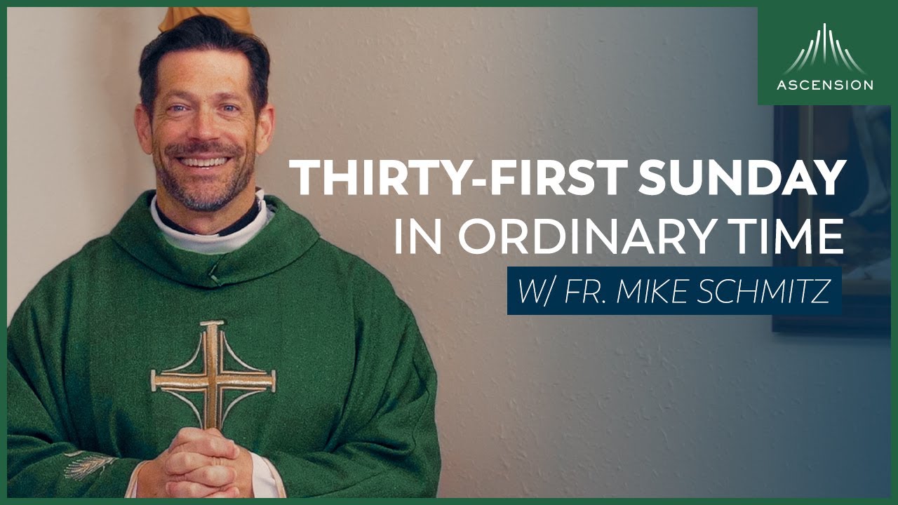 Thirty-first Sunday in Ordinary Time - Mass with Fr. Mike Schmitz