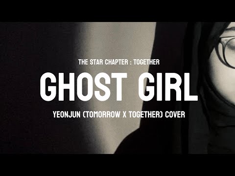 ghost girl - yeonjun / tomorrow x together (cover)