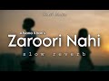Zaroori Nahi Afsana Khan Slow Reverb Beast Music