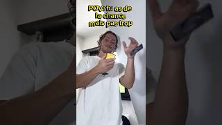 POV : Tu as de la chance... mais pas trop 🥲💔