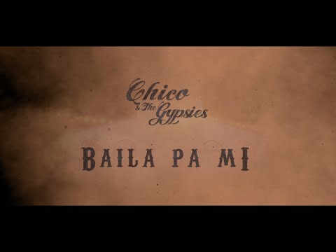 Chico & The Gypsies – Baila Pa Mi (Clip Officiel) © Chico & The Gypsies