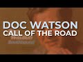 Doc Watson - Call Of The Road (Official Audio)