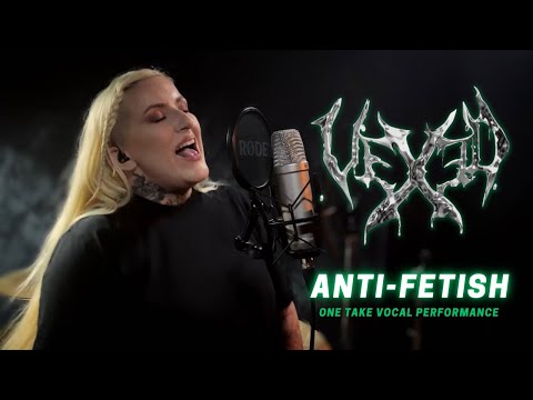 VEXED - Anti-Fetish - Megan Targett (One take vocal performance)