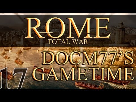Docm77´s Gametime : Rome: Total War #17 - Byzantinum