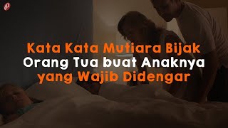 Download lagu Kata Kata Mutiara Bijak Orang Tua buat Anaknya yan... mp3