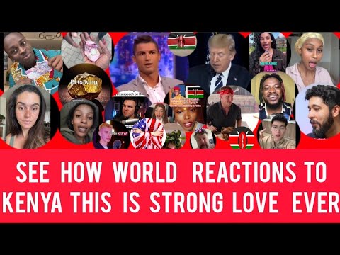 ❤️ Wow How  World Reactions To Kenya This Is Strong love Ever