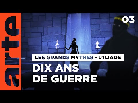 La colère d'Achille | Les grands mythes - L'Iliade | Épisode 3 | ARTE