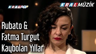 Kaybolan Yıllar - Rubato &amp; Fatma Turgut