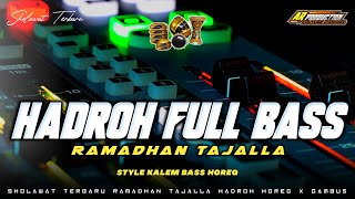 Download lagu HADROH FULL BASS!!️RAMADHAN TAJALLA STYLE KALEM BASS HOREG mp3