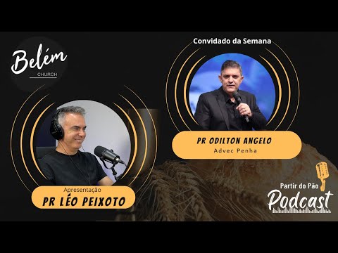 Pr. Odilton Angelo - Podcast Partir do Pão #44