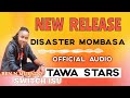 DISASTER MOMBOSA By Tawa Stars Band Call 0734953691