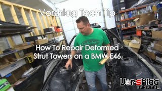 Vorshlag Tech Tip: How to Repair Deformed Strut Towers E46 BMW