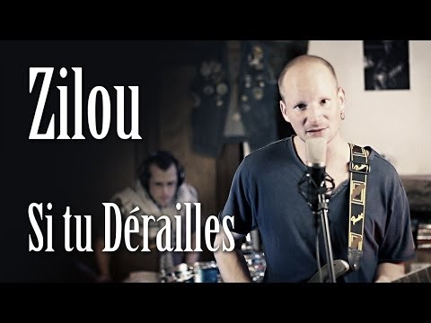 Zilou - Si tu Dérailles