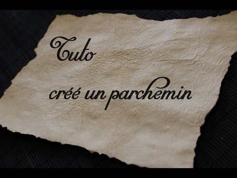 COMMENT CRÉER UN PARCHEMIN