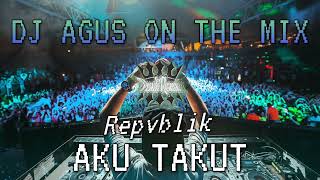 Download lagu DJ AGUS ON THE MIX - AKU TAKUT ( REPVBLIK ) REMIX TERBARU ATHENA BANJARMASIN PALING KENCANG !!! mp3