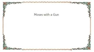 Chumbawamba - Moses with a Gun Lyrics