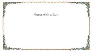 Chumbawamba - Moses with a Gun Lyrics