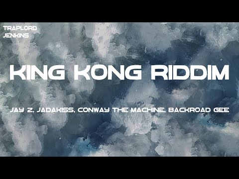 JAY-Z, Jadakiss, Conway The Machine, BackRoad Gee - King Kong Riddim (Lyrics)
