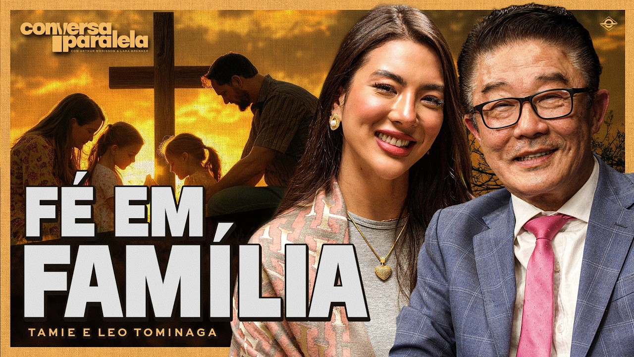 FAMÍLIA E ESPIRITUALIDADE: O RESGATE DOS BONS VALORES  | Conversa Paralela com Tamie e Leo Tominaga