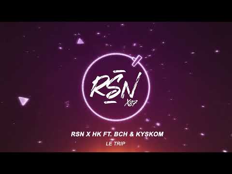 RSN X Highking - LE TRIP (Ft. BCH & Kyskom)