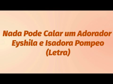 Nada Pode Calar um Adorador (Eyshila e Isadora Pompeo) - Letra