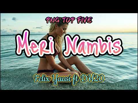 Meri Nambis- Felix Yausi ft DH20