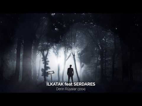 İlkatak feat Serdares - Derin Rüyalar (2004)