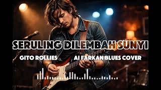 Download lagu 🎶Seruling Di Lembah Sunyi—Gito Rollies • Ai Farkan Blues Cover mp3