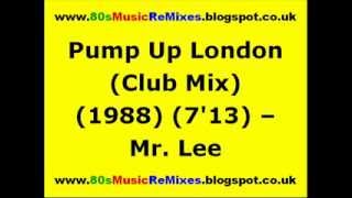 Pump Up London (Club Mix) - Mr. Lee | 80s Club Mixes | 80s Club Music | 80s House Music